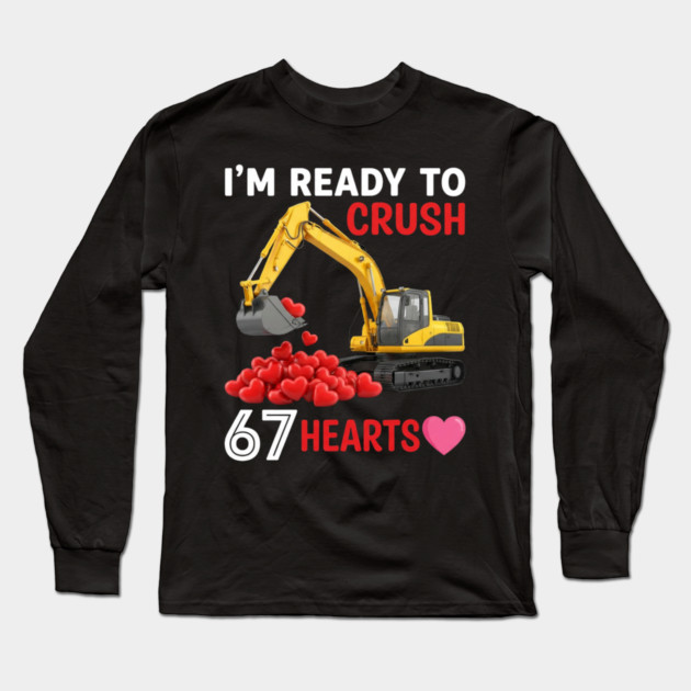 I'm Ready To Crush 67 Hearts Valentine's Day Construction Humor Long Sleeve T-Shirt by ArtistTee ⭐⭐⭐⭐⭐