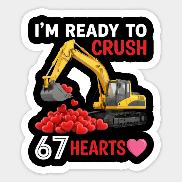 I'm Ready To Crush 67 Hearts Valentine's Day Construction Humor Sticker by ArtistTee ⭐⭐⭐⭐⭐