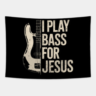 I Play Bass For Jesus Guitar Lover Christian Bassist Music Christ Tapestry