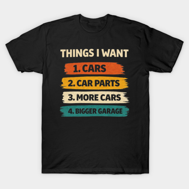 Retro Things I Want Car Enthusiast Auto Mechanic Engine Men T-Shirt by shirtlux