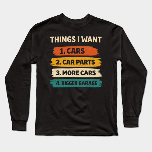 Retro Things I Want Car Enthusiast Auto Mechanic Engine Men Long Sleeve T-Shirt by shirtlux