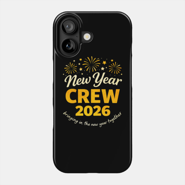 Cool New Year Crew 2026 Family Party Together Phone Case by shirtlux