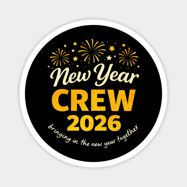 Cool New Year Crew 2026 Family Party Together Magnet by shirtlux