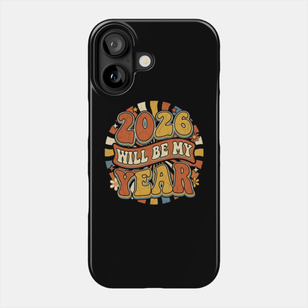 2026 Will Be My Year Retro Sunshine Phone Case by Creatifly Graphic Tees