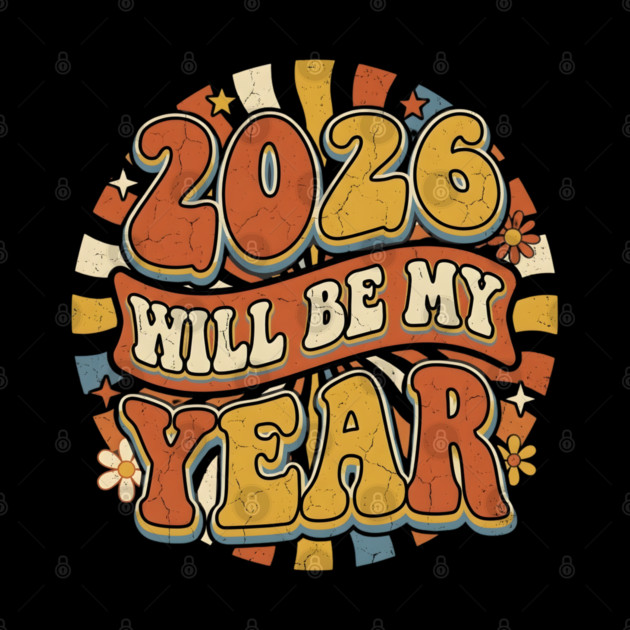 2026 Will Be My Year Retro Sunshine by Creatifly Graphic Tees