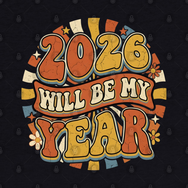 2026 Will Be My Year Retro Sunshine by Creatifly Graphic Tees