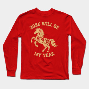 2026 Will Be My Year - Year Of The Horse Long Sleeve T-Shirt