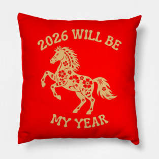 2026 Will Be My Year - Year Of The Horse Pillow