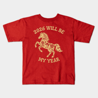 2026 Will Be My Year - Year Of The Horse Kids T-Shirt