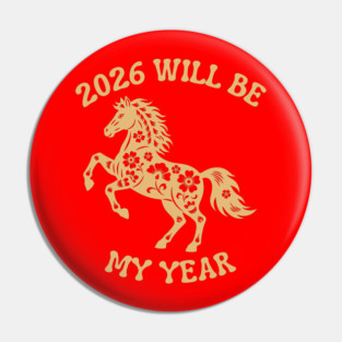 2026 Will Be My Year - Year Of The Horse Pin