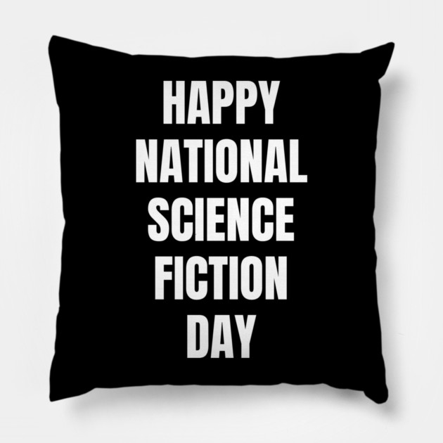 Happy National Science Fiction Day Pillow by Creatifly Graphic Tees