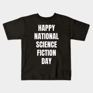 Happy National Science Fiction Day Kids T-Shirt