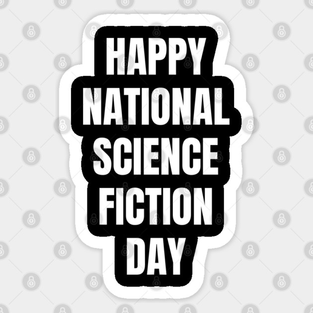 Happy National Science Fiction Day Sticker by Creatifly Graphic Tees