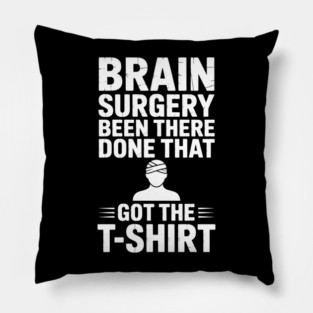 Brain Surgery Funny Recovery Survivor Pillow