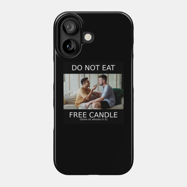 do not eat free candle Phone Case by Meiden Life