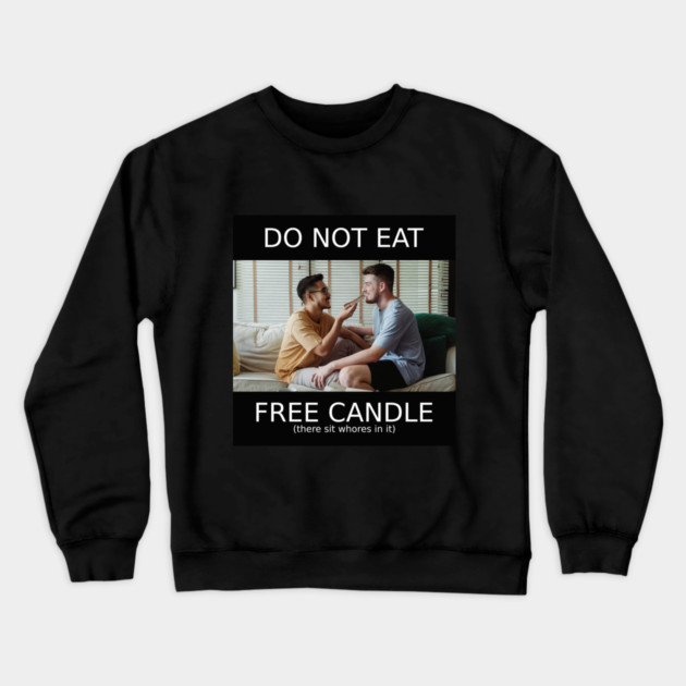 do not eat free candle Crewneck Sweatshirt by Meiden Life