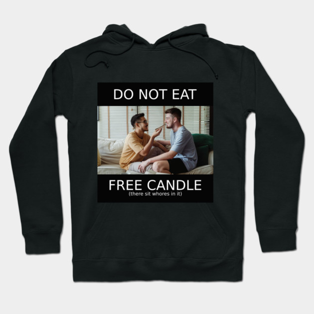 do not eat free candle Hoodie by Meiden Life