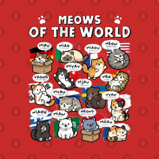 Meows Of The World by GoshWow®