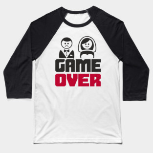 Game Over Bachelor Party Marriage Sarcasm Baseball T-Shirt