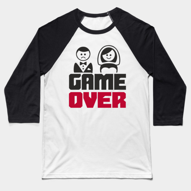 Game Over Bachelor Party Marriage Sarcasm Baseball T-Shirt by Anticorporati