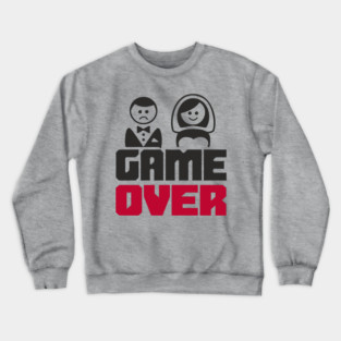 Game Over Bachelor Party Marriage Sarcasm Crewneck Sweatshirt