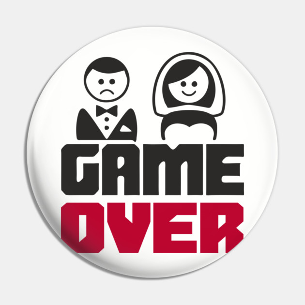 Game Over Bachelor Party Marriage Sarcasm Pin by Anticorporati