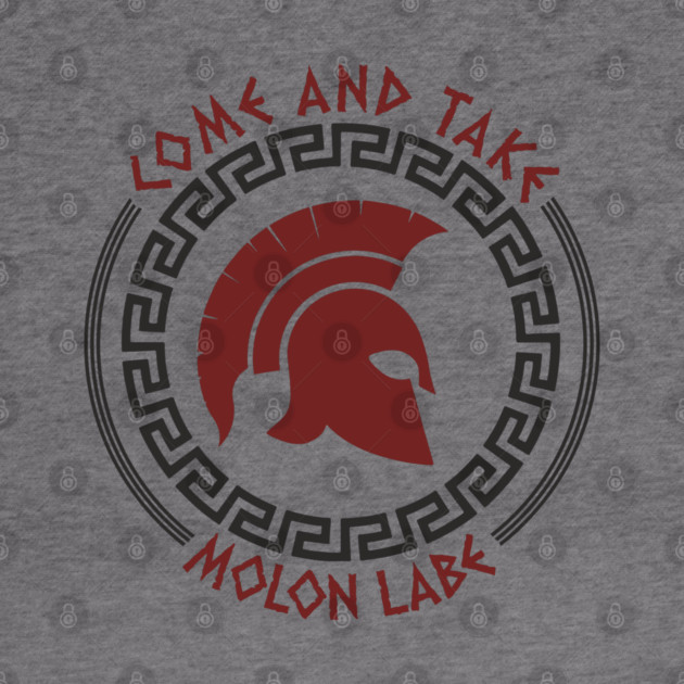 Come And Take Molon Labe Spartan Greek Warrior Emblem by Anticorporati