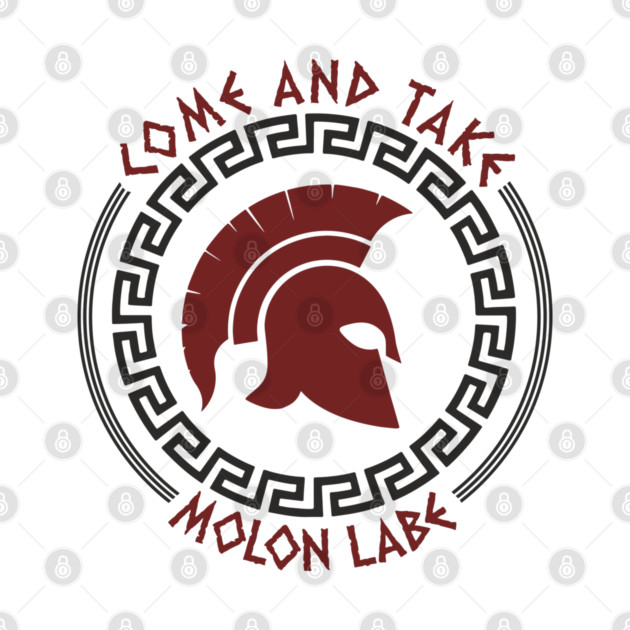 Come And Take Molon Labe Spartan Greek Warrior Emblem by Anticorporati