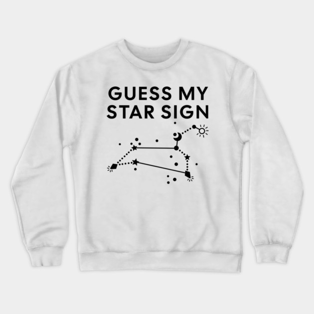 Guess My Star Sign – Leo Zodiac, Astrology Constellation - Black Print Crewneck Sweatshirt by Designed By Marty