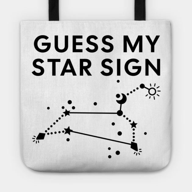 Guess My Star Sign – Leo Zodiac, Astrology Constellation - Black Print Tote by Designed By Marty