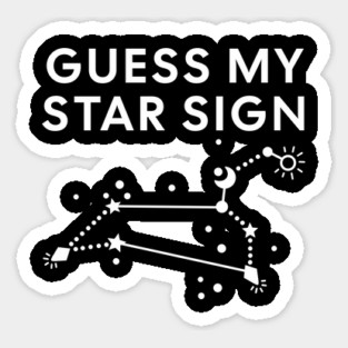 Guess My Star Sign – Leo Zodiac, Astrology Constellation - White Print Sticker