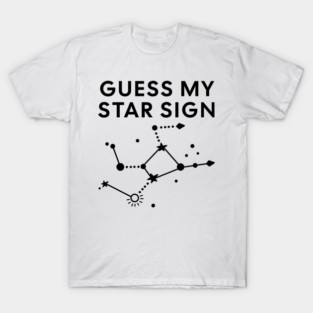 Guess My Star Sign – Virgo Zodiac, Astrology Constellation - Black Print T-Shirt