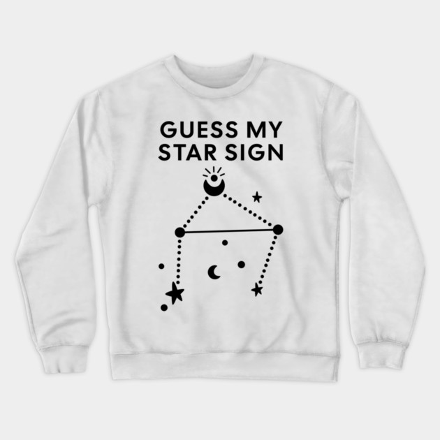 Guess My Star Sign – Libra Zodiac, Astrology Constellation - Black Print Crewneck Sweatshirt by Designed By Marty