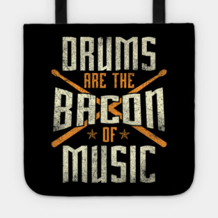 Drums Are The Bacon Of Music Drumming Drummer Music Lover Tote