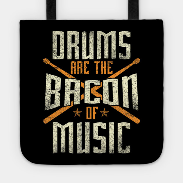 Drums Are The Bacon Of Music Drumming Drummer Music Lover Tote by yangho
