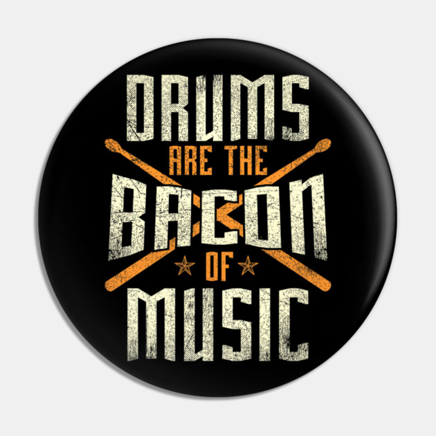 Drums Are The Bacon Of Music Drumming Drummer Music Lover Pin by yangho