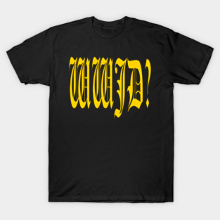WWJD? T-Shirt