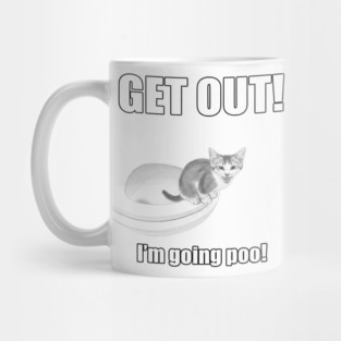 Funny Cat "Get Out! I'm Going Poo!" Illustration Mug