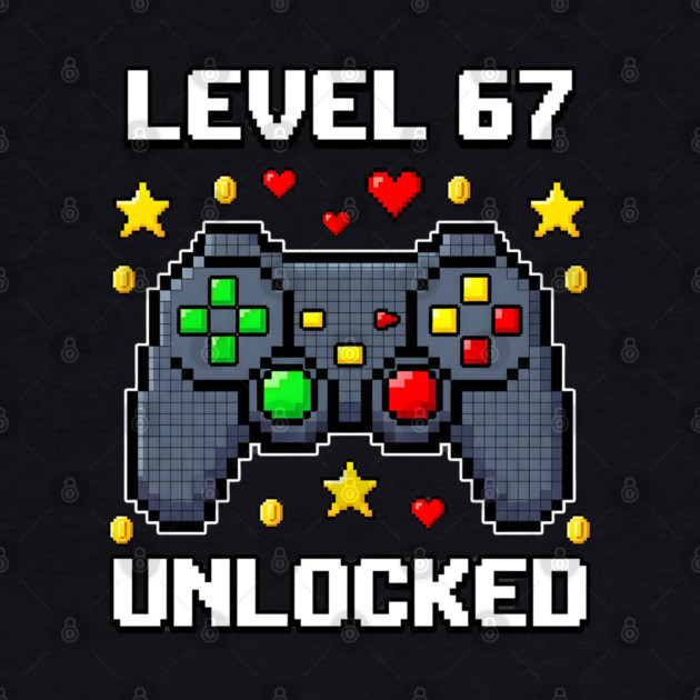 Level 67 Unlocked Pixel Controller by Creatifly Graphic Tees