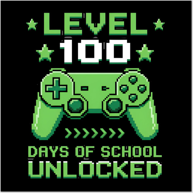 Level 100 Days of School Unlocked Wall Art by Creatifly Graphic Tees