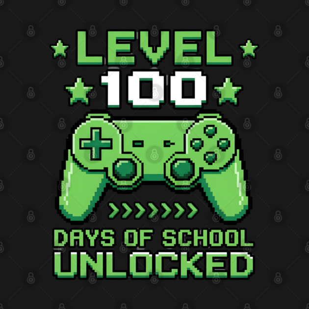 Level 100 Days of School Unlocked by Creatifly Graphic Tees
