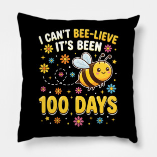 I Can't Beelieve It's Been 100 Days Pillow