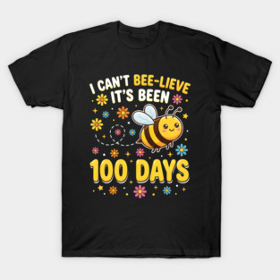 I Can't Beelieve It's Been 100 Days T-Shirt