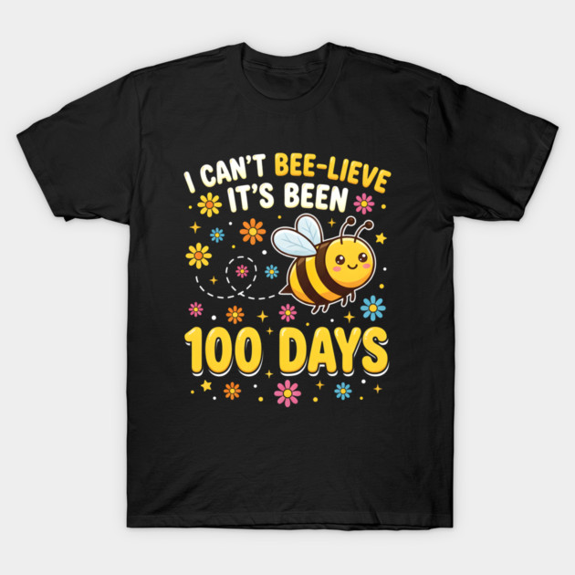 I Can't Beelieve It's Been 100 Days T-Shirt by Creatifly Graphic Tees