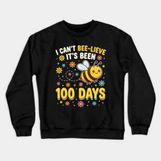 I Can't Beelieve It's Been 100 Days Crewneck Sweatshirt