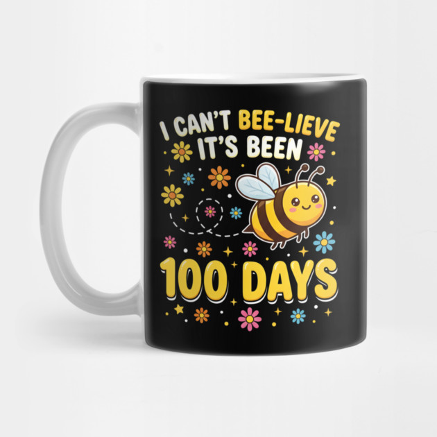 I Can't Beelieve It's Been 100 Days by Creatifly Graphic Tees