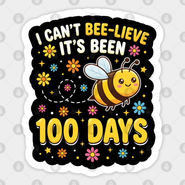 I Can't Beelieve It's Been 100 Days Sticker by Creatifly Graphic Tees