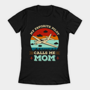 My Favorite Pilot Calls Me Mom Funny Future Pilot Mother T-Shirt