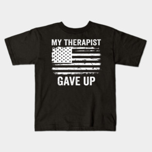 My Therapist Gave Up American Flag Funny Kids T-Shirt
