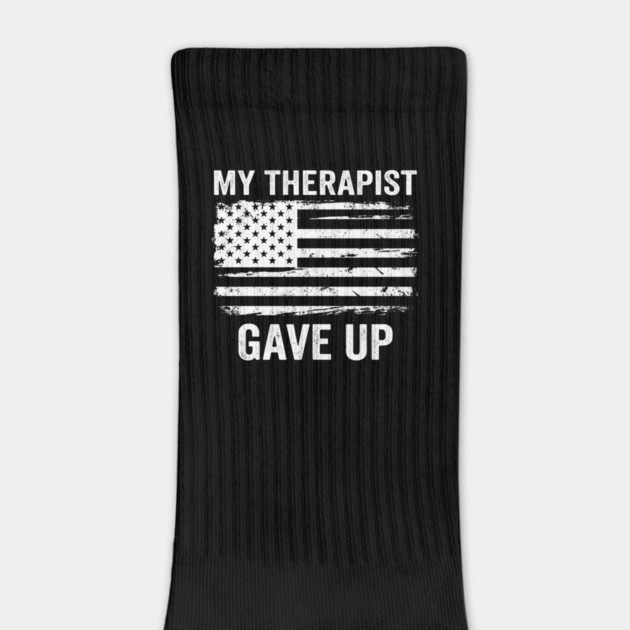 My Therapist Gave Up American Flag Funny by ArtistTee ⭐⭐⭐⭐⭐